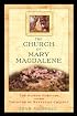 The Church of Mary Magdalene: The Sacred Feminine and the Treasure of Rennes-le-Chateau