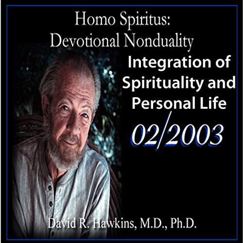 Homo Spiritus: Devotional Nonduality Series (Integration of Spirituality and Personal Life - February 2003)