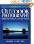 The Art of Outdoor Photography: Techniques for the Advanced Amateur and Professional