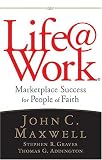Life@Work : Marketplace Success for People of Faith