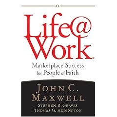 Life at Work: Marketplace Success for People of Faith