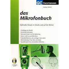 Das Mikrofonbuch. Optimaler Einsatz im Studio und auf der B�hne
