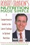Robert Crayhon's Nutrition Made Simple: A Comprehensive Guide to the Latest Findings in Optimal Nutrition