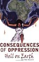 Consequences of Oppression: Hell on Earth