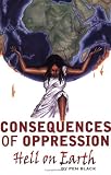 Consequences of Oppression: Hell on Earth