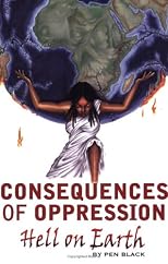 Consequences of Oppression: Hell on Earth