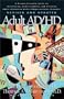 Adult AD/HD: A Reader Friendly Guide to Identifying, Understanding, and Treating Adult Attention Deficit/Hyperactivity Disorder Revised and Updated