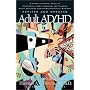 Adult AD/HD: A Reader Friendly Guide to Identifying, Understanding, and Treating Adult Attention Deficit/Hyperactivity Disorder Revised and Updated