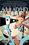Adult AD/HD: A Reader Friendly Guide to Identifying, Understanding, and Treating Adult Attention Deficit/Hyperactivity Disorder