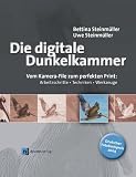 Die Digitale Dunkelkammer. Vom Kamera-File zum perfekten Print. Arbeitsschritte, Techniken, Werkzeuge Die Digitale Dunkelkammer. Vom Kamera-File zum perfekten Print. Arbeitsschritte, Techniken, Werkzeuge