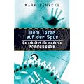 Dem T�ter auf der Spur: So arbeitet die moderne Kriminalbiologie