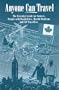 Anyone Can Travel: The Essential Guide for Seniors, People with Disabilities, Health Problems and All Travellers