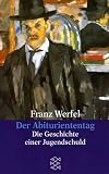 Franz Werfel. Gesammelte Werke in Einzelb�nden - Taschenbuch-Ausgabe: Der Abituriententag: Die Geschichte einer Jugendschuld