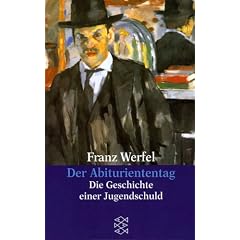 Franz Werfel. Gesammelte Werke in Einzelb�nden - Taschenbuch-Ausgabe: Der Abituriententag: Die Geschichte einer Jugendschuld