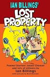 Ian Billings' lost property : poems! stories! jokes! cheese! and lots of silliness