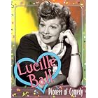 Lucille Ball: Pioneer of Comedy by Katherine E. Krohn