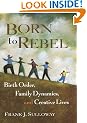 Born to Rebel: Birth Order, Family Dynamics, and Creative Lives