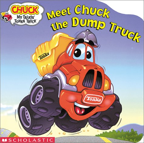 Chuck: Meet Chuck the Dump Truck (Chuck, My Talking Tonka Truck)