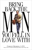 Bring Back the Man You Fell in Love With