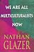 Book We Are All Multiculturalists Now