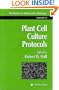 Plant Cell Culture Protocols (Methods in Molecular Biology (Cloth))