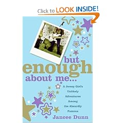 But Enough About Me: A Jersey Girl's Unlikely Adventures Among the Absurdly Famous