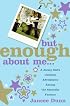 But Enough About Me: A Jersey Girl's Unlikely Adventures Among the Absurdly Famous