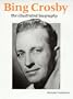 Bing Crosby: The Illustrated Biography