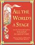 All The World's A Stage: Speeches, Poems, and Songs from William Shakespeare