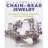 Handcrafting Chain and Bead Jewelry: Techniques for Creating Dimensional Necklaces and Bracelets ~ Scott David Plumlee