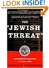 The Jewish Threat: Anti-semitic Politics Of The U.s. Army