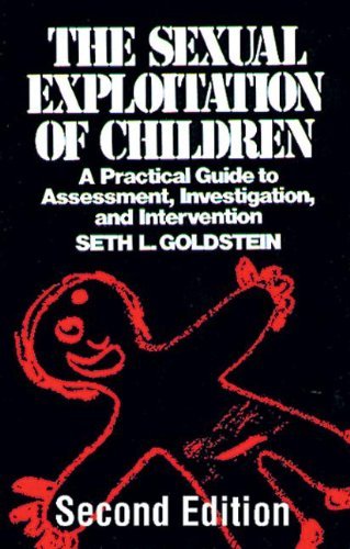 the sexual exploitation of children a practical guide to assessment investigation and intervention2nd second