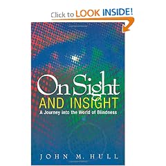 Click here to buy On Sight and Insight: A Journey into the World of Blindness by John M. Hull.