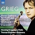 Grieg: Three Concerti for Violin and Chamber Orchestra