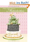 Betty's Sugar Dreams - Motivtorten BASICS: Tortendekoration & Co. F�r Anf�nger und Fortgeschrittene