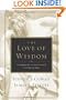 The Love of Wisdom: A Christian Introduction to Philosophy