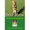 Faith Alone: Stories of an Amazing Dog