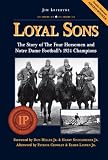 Loyal Sons: The Story of the Four Horsemen and Notre Dame Football's 1924 Champions Loyal Sons: The Story of the Four Horsemen and Notre Dame Football's 1924 Champions