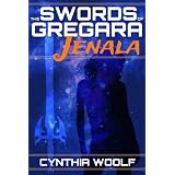 The Swords of Gregara - Jenala, a sci-fi romance ~ Cynthia Woolf