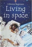  : Living in Space (Usborne Beginners)