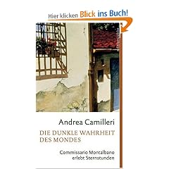Die dunkle Wahrheit des Mondes: Commissario Montalbano erlebt Sternstunden. Roman