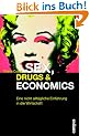 Sex, Drugs & Economics: Eine nicht allt�gliche Einf�hrung in die Wirtschaft