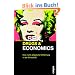 Sex, Drugs & Economics: Eine nicht allt�gliche Einf�hrung in die Wirtschaft