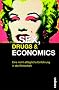 Sex, Drugs & Economics: Eine nicht allt�gliche Einf�hrung in die Wirtschaft