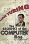 Alan Turing: The Architect of the Computer Age (Impact Biography)