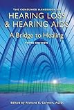 The Consumer Handbook on Hearing Loss and Hearing AIDS: A Bridge to Healing