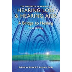 The Consumer Handbook on Hearing Loss and Hearing AIDS: A Bridge to Healing