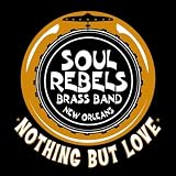 Soul Rebels Brass Band Nothing But Love - EP