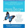 The Chronic Pain Care Workbook: A Self-treatment Approach to Pain Relief Using the Behavioral Assessment of Pain... by Michael J. Lewandowski