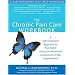 The Chronic Pain Care Workbook: A Self-treatment Approach to Pain Relief Using the Behavioral Assessment of Pain Questionnaire (A New Harbinger Self-Help Workbook)